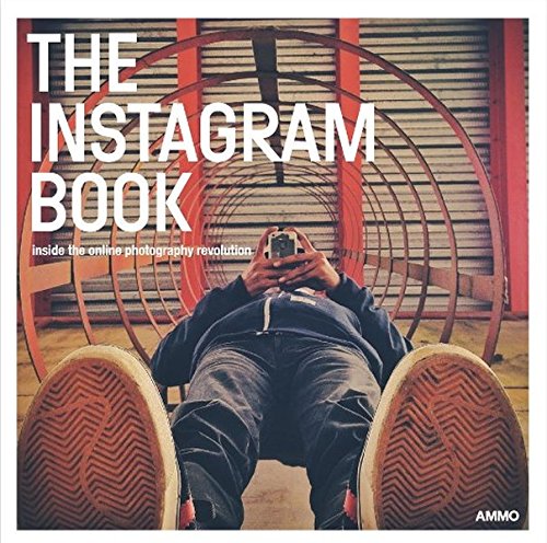 The Instagram Book Inside The Online Photography Revolution [Paperback]