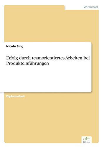 Erfolg Durch Teamorientiertes Arbeiten Bei Produkteinfuhrungen [Paperback]