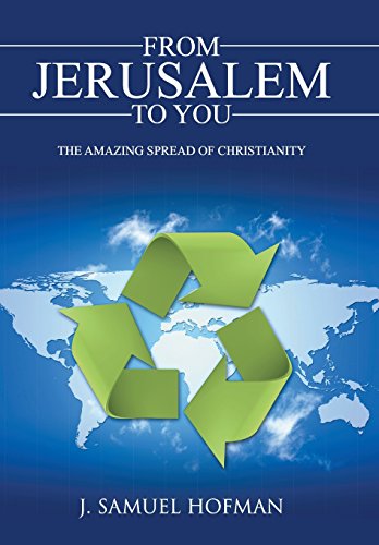 From Jerusalem to You  The Amazing Spread of Christianity [Hardcover]