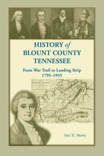 History of Blunt County, Tennessee, from War Trail to Landing Strip, 1795-1955 [Paperback]