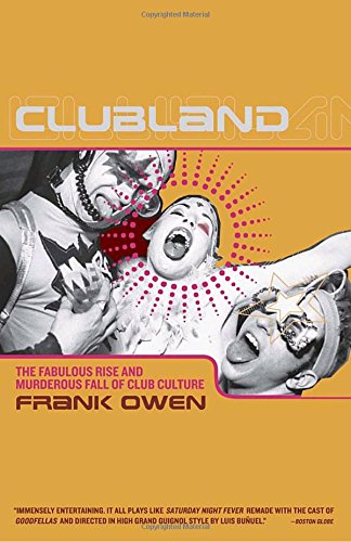 Clubland The Fabulous Rise and Murderous Fall of Club Culture [Paperback]