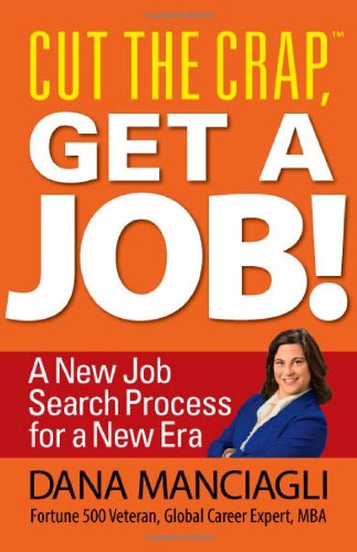 Cut The Crap, Get A Job A New Job Search Process For A New Era [Paperback]