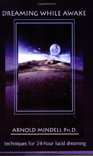 Dreaming While Awake Techniques For 24-Hour Lucid Dreaming [Paperback]