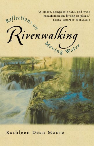 Riverwalking Reflections on Moving Water [Paperback]
