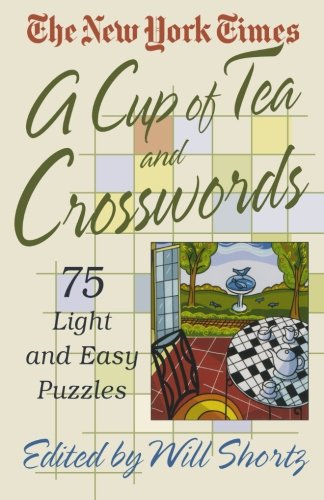 The New York Times A Cup of Tea  Crosswords 75 Light and Easy Puzzles [Paperback]