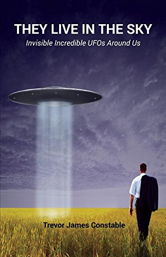 They Live In The Sky Invisible Incredible Ufos Around Us [Paperback]