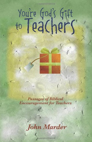 You're God's Gift To Teachers Passages Of Biblical Encouragement For Teachers [Paperback]
