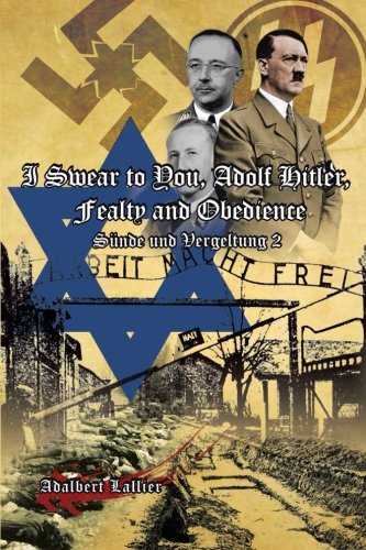 I Swear To You, Adolf Hitler, Fealty And Obedience Sin And Retribution 2 [Paperback]