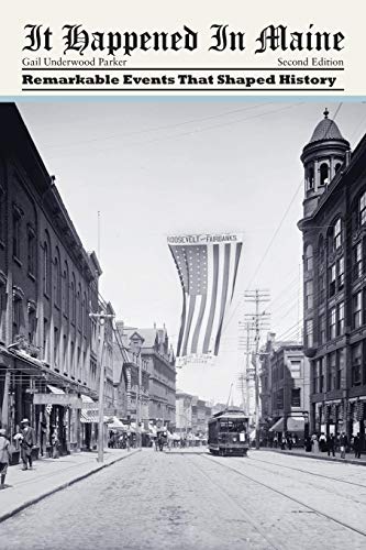 It Happened in Maine Remarkable Events That Shaped History [Paperback]