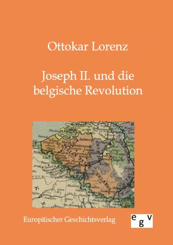 Joseph Ii. und Die Belgische Revolution [Paperback]