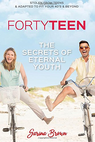 FortyTeen  The Secrets of Eternal Youth [Paperback]