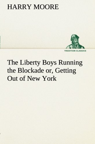 Liberty Boys Running the Blockade or, Getting Out of New York [Paperback]