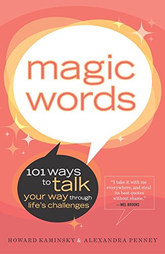 Magic Words 101 Ways to Talk Your Way Through Life's Challenges [Paperback]