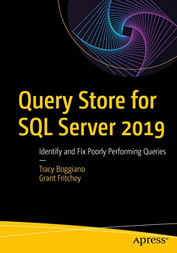 Query Store for SQL Server 2019 Identify and Fix Poorly Performing Queries [Paperback]