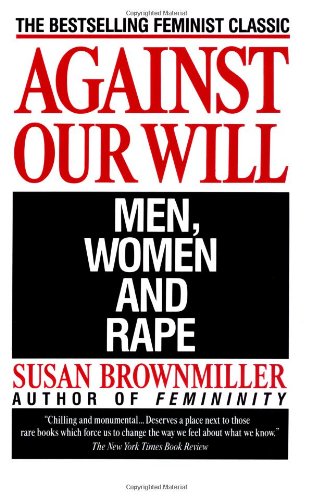 Against Our Will Men, Women, and Rape [Paperback]