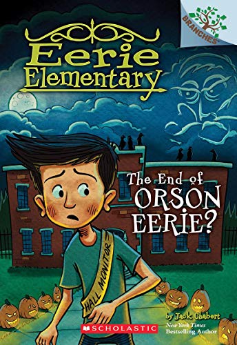 The End of Orson Eerie A Branches Book (Eerie Elementary 10) [Paperback]