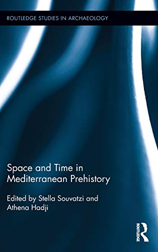 Space and Time in Mediterranean Prehistory [Hardcover]