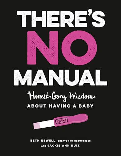 There's No Manual Honest and Gory Wisdom About Having a Baby [Paperback]