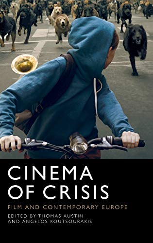 Cinema of Crisis Film and Contemporary Europe [Hardcover]