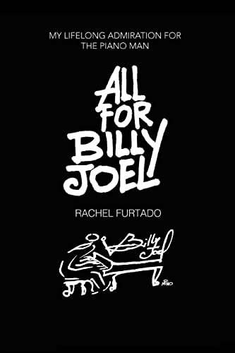 All For Billy Joel My Lifelong Admiration For The Piano Man [Paperback]