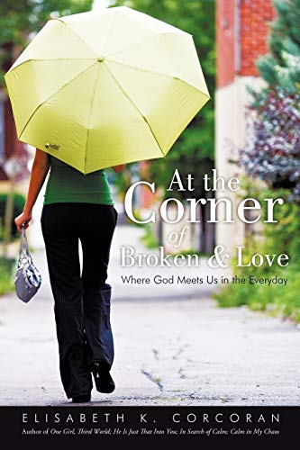 At The Corner Of Broken & Love Where God Meets Us In The Everyday [Paperback]