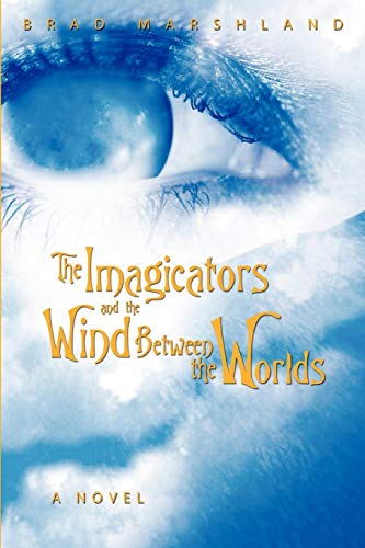 Imagicators and the Wind Between the Worlds [Paperback]