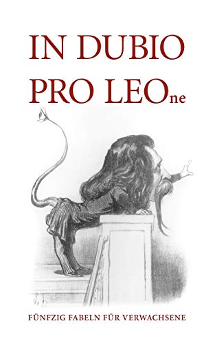 In Dubio pro LEOne  Fnfzig Fabeln fr Verwachsene [Paperback]