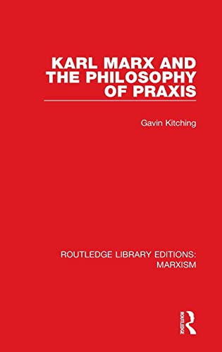 Karl Marx and the Philosophy of Praxis (RLE Marxism) [Hardcover]
