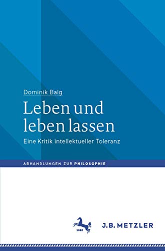 Leben und leben lassen Eine Kritik intellektueller Toleranz [Paperback]