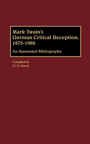 Mark Twain's German Critical Reception, 1875-1986 An Annotated Bibliography [Hardcover]
