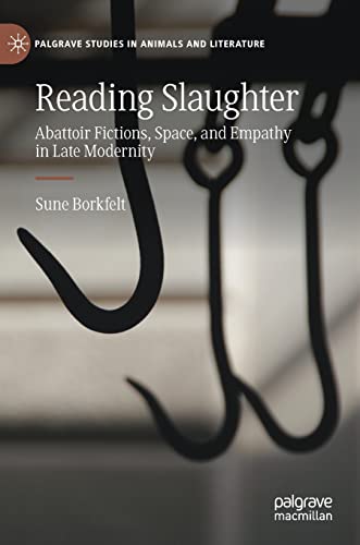 Reading Slaughter Abattoir Fictions, Space, and Empathy in Late Modernity [Hardcover]