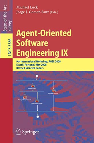 Agent-Oriented Software Engineering IX 9th International Workshop, AOSE 2008, E [Paperback]