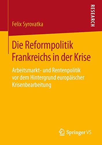 Die Reformpolitik Frankreichs in der Krise Arbeitsmarkt- und Rentenpolitik vor  [Paperback]