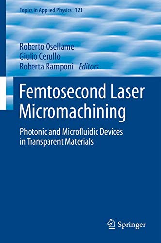 Femtosecond Laser Micromachining Photonic and Microfluidic Devices in Transpare [Paperback]