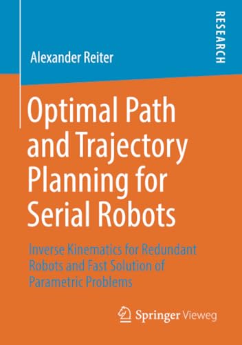 Optimal Path and Trajectory Planning for Serial Robots Inverse Kinematics for R [Paperback]