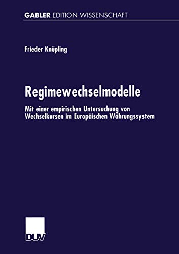 Regimewechselmodelle Mit einer empirischen Untersuchung von Wechselkursen im Eu [Paperback]