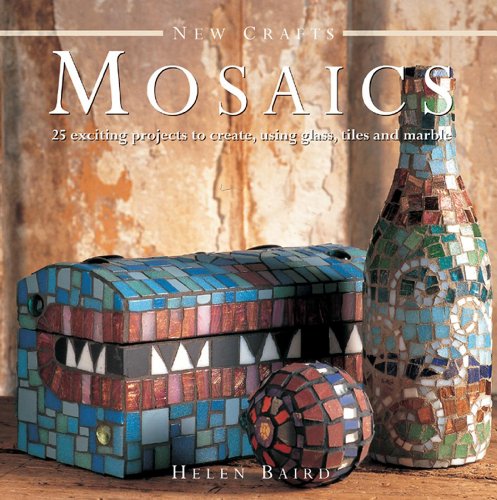 New Crafts Mosaics 25 exciting projects to create, using glass, tiles and marb [Hardcover]