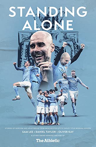 Standing Alone Stories of Heroism and Heartbreak from Manchester City's 2020/21 [Paperback]