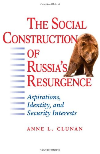 The Social Construction Of Russia's Resurgence Aspirations, Identity, And Secur [Hardcover]