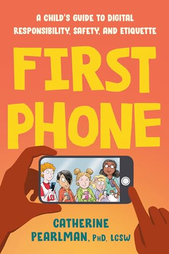 First Phone A Child's Guide to Digital Responsibility, Safety, and Etiquette [Paperback]
