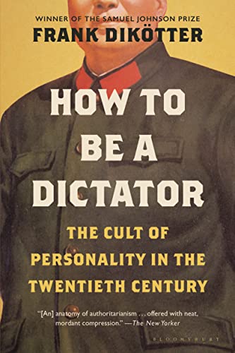 How to Be a Dictator The Cult of Personality in the Twentieth Century [Paperback]