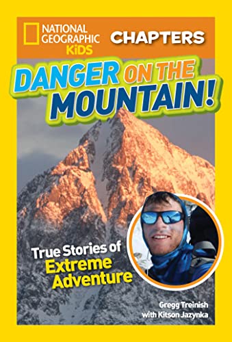 National Geographic Kids Chapters Danger on the Mountain True Stories of Extre [Paperback]