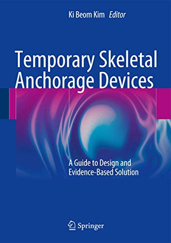 Temporary Skeletal Anchorage Devices A Guide to Design and Evidence-Based Solut [Hardcover]