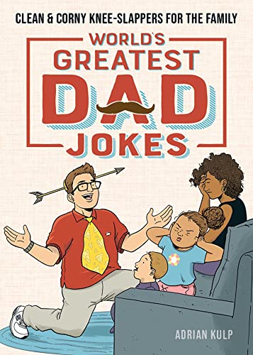 World&39s Greatest Dad Jokes Clean & Corny Knee-Slappers for the Family [Paperback]