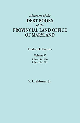 Abstracts of the Debt Books of the Provincial Land Office of Maryland. Frederick [Paperback]