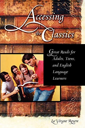 Accessing the Classics Great Reads for Adults, Teens, and English Language Lear [Paperback]