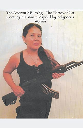 Amazon Is Burning - The Flames Of 21st Century Resistance Inspired By Indigenous