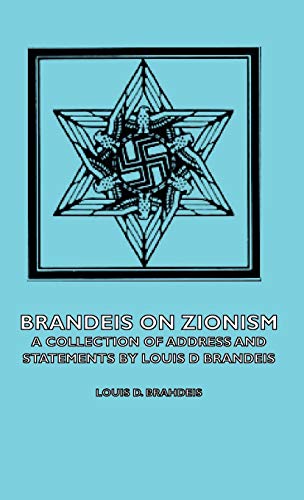 Brandeis on Zionism - a Collection of Address and Statements by Louis d Brandeis [Hardcover]