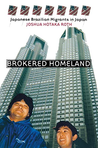Brokered Homeland Japanese Brazilian Migrants In Japan (the Anthropology Of Con [Paperback]