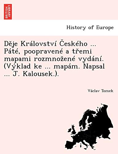 Deje Krlovstv Ceskho ... Pt, Poopraven a Tremi Mapami Rozmnozen Vydn. . [Paperback]
